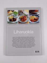 Liharuokia : pannulla, padassa ja uunissa : herkullisia liharuokia arkeen ja juhlaan, helppoja ja hienostuneita lämpiminä ja kylminä