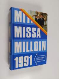 Mitä missä milloin 1991 : kansalaisen vuosikirja