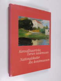 Kansallisaarteita : Turun taidemuseo = Nationalskatter : Åbo konstmuseum