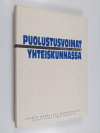 Puolustusvoimat 2000-luvun yhteiskunnassa : tutkimuskooste (tekijän omiste, signeerattu)