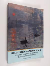 Muutosten maailma 1 ja 2 : Ihminen, ympäristö ja kulttuuri ; Eurooppalainen ihminen