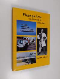 Flyget på Ärna - en del av mitt liv 1952-2001