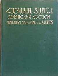 Armenian National Costumes from Ancient Times to our Days.  (Kansankulttuuri, vaateet, puvut)