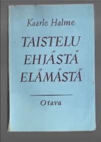 Taistelu ehjästä elämästä : romaaniKirjaHalme, Kaarle Otava 1944.Tekijän omiste ja nimikirjoitus