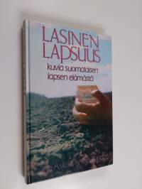 Lasinen lapsuus : kuvia suomalaisen lapsen elämästä