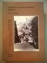 Lahden rakentaminen jatkui : rakentaminen vuoden 1882 lisäysmaakaavan ja vuoden 1905 laajennuskaavan alueelle