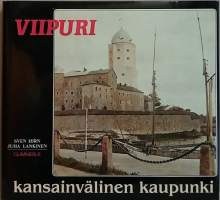 Viipuri, kansainvälinen kaupunki. (Kuvateos, paikallishistoria, luovutetut alueet, Karjala)