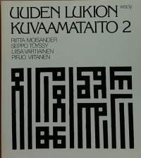 Uuden lukion kuvaamataito 1-2.  (Taideopetus, oppikirja)