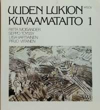 Uuden lukion kuvaamataito 1-2.  (Taideopetus, oppikirja)