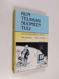 Kun telkkari Suomeen tuli : TES-televisiotoiminnan historia