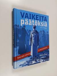 Vaikeita päätöksiä : sota-ajan valintoja ja ihmiskohtaloita