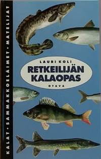 Retkeilijän kalaopas.  (Lajikuvaukset, ennätyskalat, saalistiedot)