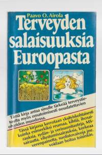 Terveyden salaisuuksia EuroopastaHealth secrets from EuropeKirjaAirola, Paavo O.  ; Hamberg, Jern  ; Syrjälä, Liisa PSK-myynti 1978