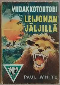 Viidakkotohtori - Leijonan jäljillä. (Nuortenkirja)