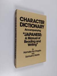 Character dictionary accompanying &quot;Japanese: a manual of reading and writing&quot;