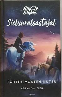 Star Stable - Sielunratsastajat 1. Tähtihevosten kutsu. (Nuortenkirja, fantasia)