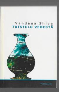 Taistelu vedestä/Shiva, Vandana  ; Vilokkinen, Natasha ,Vastapaino 2003
