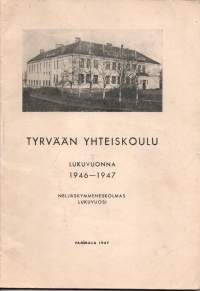 Tyrvään Yhteiskoulu lukuvuonna 1946-1947- Neljäskymmeneskolmas lukuvuosi