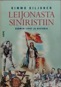 Leijonasta siniristiin - Suomen liput ja historia. (Heraldiikka, vaakunat, kansallisliput)