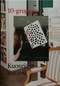 Kuoseja ja ihmisiä. 10-gruppen. (Sisustus, muotoilu, desing)