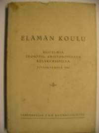 Elämän koulu - esitelmiä teosofis-kristosofisilla kesäkursseilla Jyväskylässä 1945