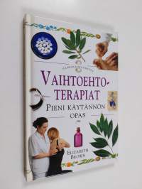 Vaihtoehtoterapiat : pieni käytännön opas
