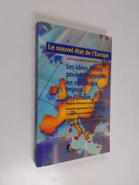 Le nouvel état de l&#039;Europe - les idées-forces pour comprendre les nouveaux enjeux de l&#039;Union