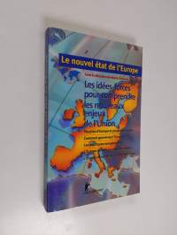 Le nouvel état de l&#039;Europe - les idées-forces pour comprendre les nouveaux enjeux de l&#039;Union