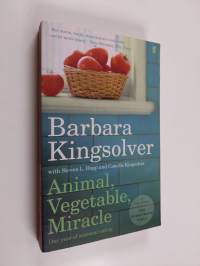 Animal, Vegetable, Miracle - Our Year of Seasonal Eating
