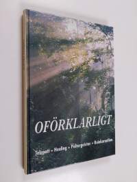 Oförklarligt : Telepati ; healing ; poltergeistar ; Reinkarnation