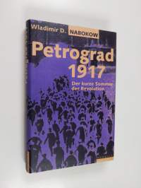 Petrograd 1917 - der kurze Sommer der Revolution