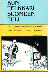 Kun telkkari Suomeen tuli : TES-televisiotoiminnan historia