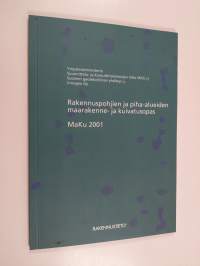 Rakennuspohjien ja piha-alueiden maarakenne- ja kuivatusopas : MaKu 2001