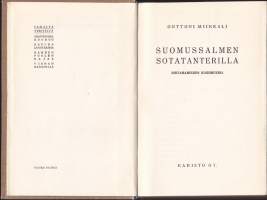 Onttoni Miihkali (alias Mikko Karvonen) - Suomussalmen sotatanterilla, 1940. Talvisodan selviytymistaisteluista. Rintamamiehen kokemuksia