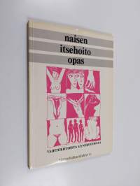 Naisen itsehoito-opas : vaihtoehtoista gynekologiaa