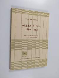 Aleksis Kivi 1860-1960 - Bibliografinen opas Kiven maailmaan ; tehty Aleksis Kiven seuran toimeksiannosta