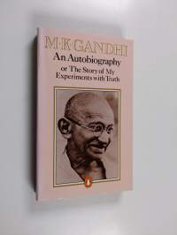An autobiography or The story of my experiments with truth