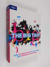 The Big Trip - Your Ultimate Guide to Gap Years and Overseas Adventures