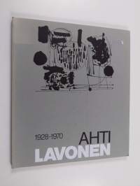 Ahti Lavonen 1928-1970 : Amos Andersonin taidemuseo = Amos Andersons konstmuseum = Amos Anderson Art Museum : Helsinki = Helsingfors, 15.3-27.4.1986