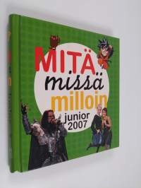 Mitä missä milloin junior 2007 : Juniorin vuosikirja syyskuu 2005 - elokuu 2006