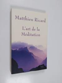 L&#039;art de la méditation - pourquoi méditer?, sur quoi?, comment?