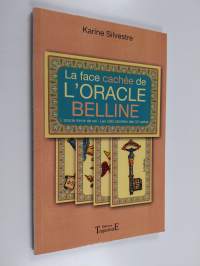 La face cachée de l&#039;oracle Belline - L&#039;oracle miroir de soi, les clefs secrètes des 52 cartes