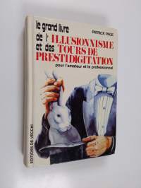 Le grand livre de l&#039;illusionnisme et des tours de prestidigitation
