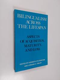 Bilingualism across the lifespan : aspects of acquisition, maturity, and loss