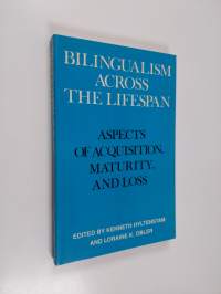 Bilingualism across the lifespan : aspects of acquisition, maturity, and loss