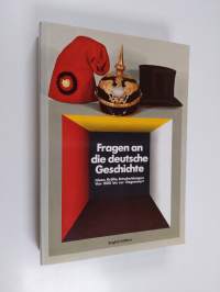 Questions on German history : ideas, forces, decisions from 1800 to the present : historical exhibition in the Berlin Reichstag catalogue