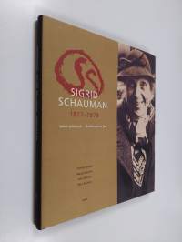 Sigrid Schauman 1877-1979 : valon syleilyssä = Sigrid Schauman 1877-1979 : omfamnad av ljus (ERINOMAINEN)