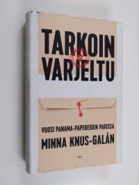 Tarkoin varjeltu : Vuosi Panama-papereiden parissa