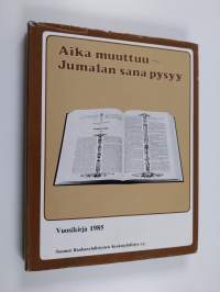 Aika muuttuu - Jumalan sana pysyy : toimintakertomus 1985 - 79 toimintavuosi : vuoden 1987 toimintasuunnitelma