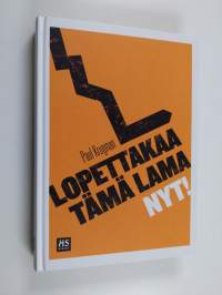 Lopettakaa tämä lama nyt!